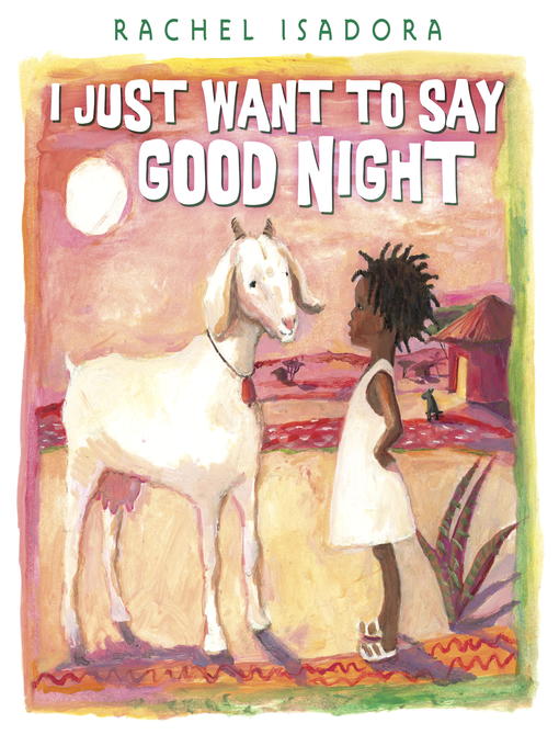Title details for I Just Want to Say Good Night by Rachel Isadora - Available